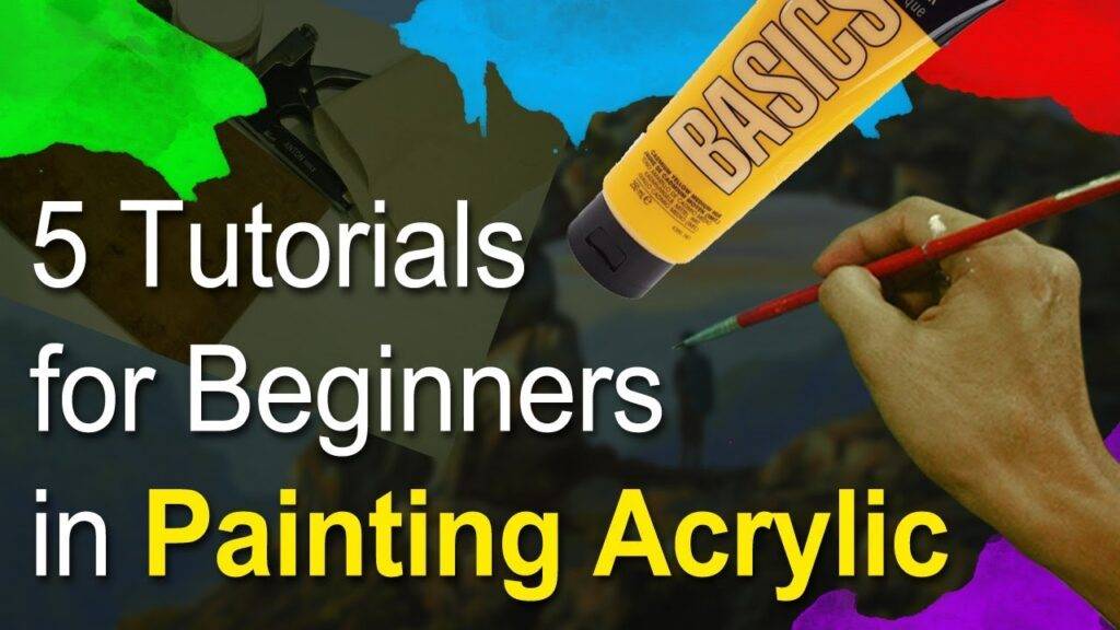 5 Tutorials for Beginners on How to Start Acrylic Painting